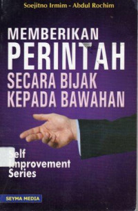 Memberikan  Perintah Secara Bijak Kepada  Bawahan