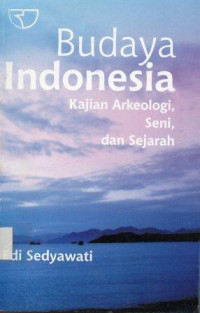 Budaya indonesia kajian arkeologi seni dan sejarah