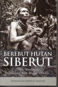 Berebut Hutan Siberut : Orang Mentawai Kekuasaan dan Politik Ekologi