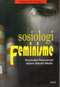 Sosiologi feminisme konstruksi perempuan dalam industri media