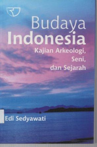 Budaya Indonesia: kajian arkeologi, seni dan sejarah