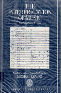 The interpretation of music philosophical essays