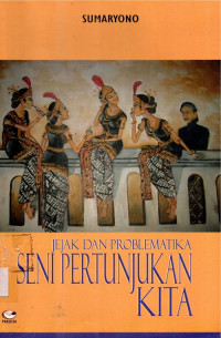 Jejak dan problematika seni pertunjukan kita