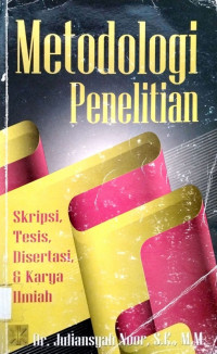 Metodologi penelitian skripsi, tesis, disertasi, karya ilmiah