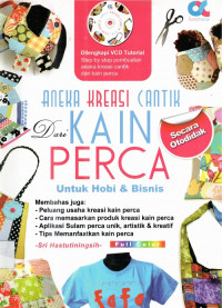 Aneka kreasi cantik dari kain percan untuk hobi dan & bisnis