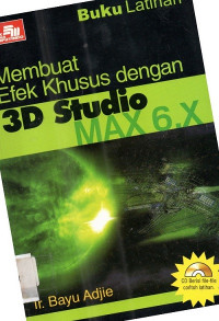 Buku latihan membuat efek khusus dengan 3D studio Max 6.x