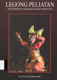 Legong peliatan the pioneer of balinese dance promotion