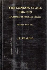 The london stage 1950-1959 a calender of playersand players vol. I 19950-19957