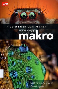 Kiat Mudah dan Murah Memotret Makro