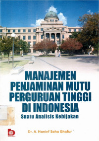 Manajemen penjaminan mutu perguruan tinggi di indonesia suatu analisis kebijakan