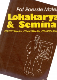 Lokakarya & seminar , perencanaan , pelaksanaan , pemanfaatan