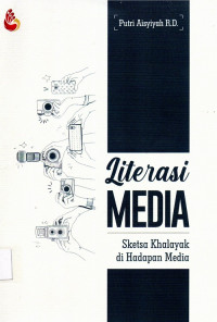 Literasi Media Sketsa Khalayak di Hadapan Media