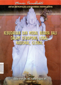 Kebudayaan dan Modal Budaya Bali dalam Teropong Lokal, Nasional, Global