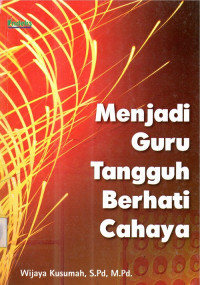 Menjadi guru tangguh berhati cahaya