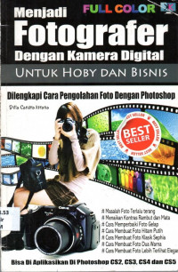 Menjadi fotografer dengan kamera digital untuk hoby dan bisnis dilengkapi cara pengolahan foto dengan photoshop