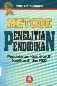 Metode penelitian pendidikan pendekatan kuantitatif, kualitatif dan R&D