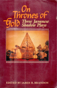 On thrones of gold three javanese shadow plays