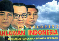 Ensiklopedi Pahlawan Indonesia  Termasuk Pahlawan  Bangsa Terbaru