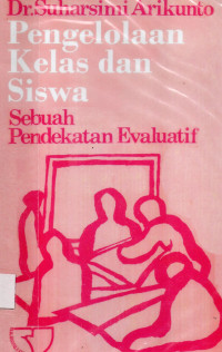 Pengelolaan Kelas dan Siswa : Sebuah Pendekatan Evaluatif