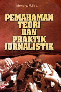 Pemahaman teori dan praktik jurnalistik