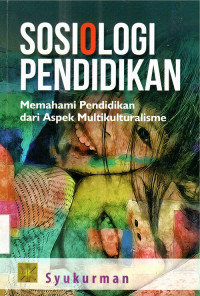 Sosiologi Pendidikan Memahami Pendidikan dari Aspek Multikulturalisme