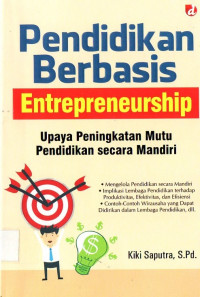 Pendidikan Berbasis Entrepreneurship: Upaya Peningkatan Mutu Pendidikan secara Mandiri