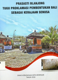 Prasasti Blanjong Tugu Proklamasi Pembentukan Bali Sebagai Kerajaan Senusa