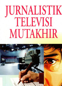 Jurnalistik Televisi Mutakhir