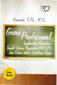 Guru Profesional implementasi kurikulum tingkat satuan pendidikan (KTSP) dan sukses dalam sertifikasi guru