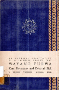 An American Adaptation of A Javanese  Shadow Play   Wayang Purwa  Kent Devereuaux and Deborah Zick A Writers Workshop Blubird Book