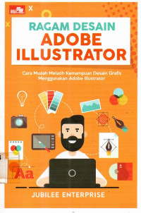 Ragam Desain Adobe Illustrator Cara Mudah Melatih Kemampuan Desain Grafis Menggunakan Adobe Illustrator