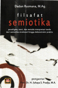 Filsafat Semiotika Paradigma, Teori, dan metode interpretasi tanda dari semiotika struktural hingga dekonstruksi praktis