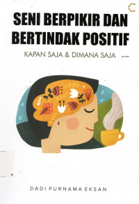 Seni Berpikir dan Bertindak Positif Kapan Saja & Dimana Saja