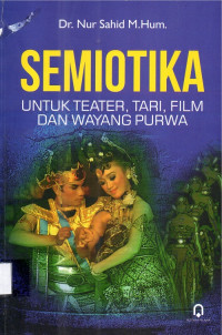 Semiotika untuk teater , tari, film ,dan wayang purwa