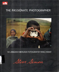 The passionate photografher: 10 langkah menjadi fotografer yang hebat