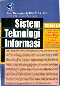 Sistem teknologi informasi pendekatan terintegrasi : konsep dasar, teknologi, aplikasi, pengembangan dan pengelolaan