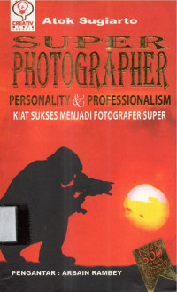 Super photographer personality & professionalism kiat sukses menjadi fotografer super