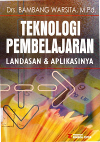 Teknologi pembelajaran: landasan & aplikasinya