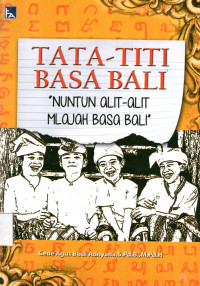 Tata - titi basa bali nuntun alit-alit mlajah basa bali