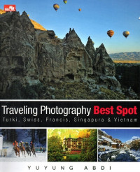 Traveling photography best spot: Turki, Swiss, Prancis, Singapura, Vietnam