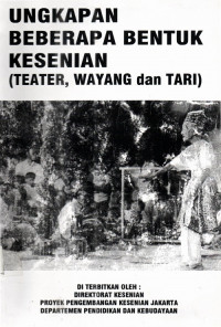 Ungkapan beberapa bentuk kesenian (teater, wayang dan tari)