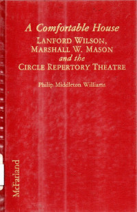 A Comfortable House Lanford Wilson  Marshall.W. Mason and the Circle Repertory Theatre