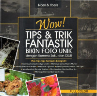 Wow Tips & Trik Fantastik Bikin Foto Unik dengan Kamera dan DSLR