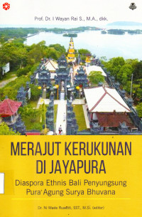 Merajut Kerukunan di Jayapura Diaspora ethnis Bali penyungsung Pura agung Surya Bhuvana