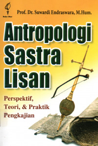 Antropologi Sastra Lisan Perspektif, Teori & Praktik Pengkajian