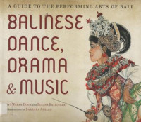A Guide  To The  Performing Arts Of Bali  Balinese Dance  Drama and Music