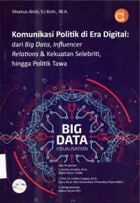 Komukasi Politik Di Era Digital : dari Big Data, Influencer Relations & Kekuatan Selebriti, hingga Politik Tawa