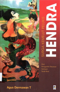 Surga kemelut pelukis HENDRA dari pengantin revolusi sampai terali besi