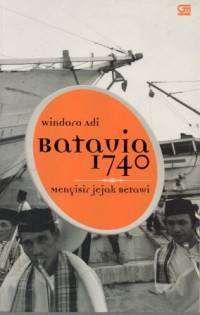 Batavia 1740 : menyisir jejak Betawi