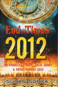 End Of Times 2012
Membongkar Dalil-Dalil Sains Dan Mitos Kiamat